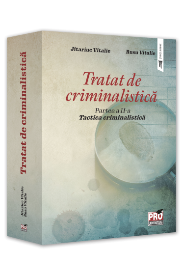 Tratat de criminalistica. Partea a II-a. Tactica criminalistica