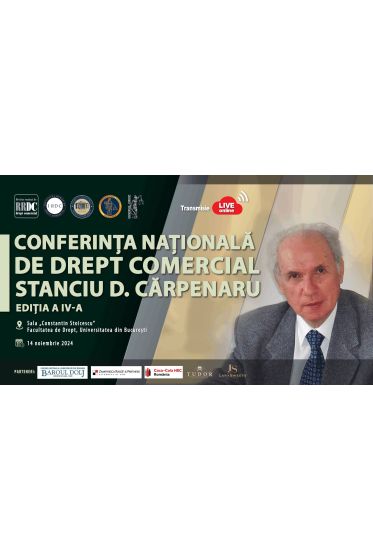 CONFERINȚA NAȚIONALA DE DREPT COMERCIAL - STANCIU D. CARPENARU - Ediția a IV-a