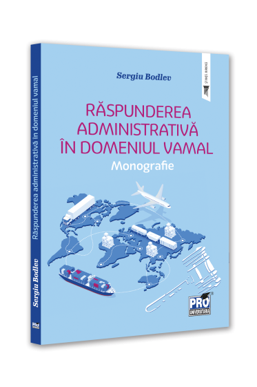Raspunderea administrativa in domeniul vamal. Monografie