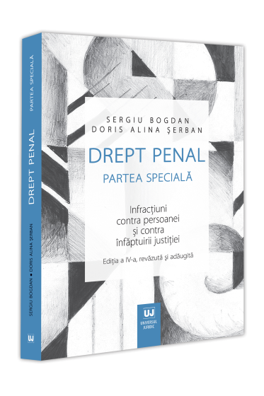 Drept penal. Partea speciala. Infractiuni contra persoanei si contra infaptuirii justitiei. Editia a IV-a