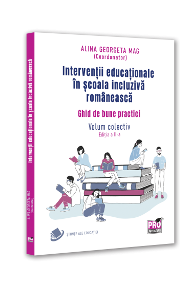 Interventii educationale in scoala incluziva romaneasca. Ghid de bune practici. Volum colectiv. Editia a II-a