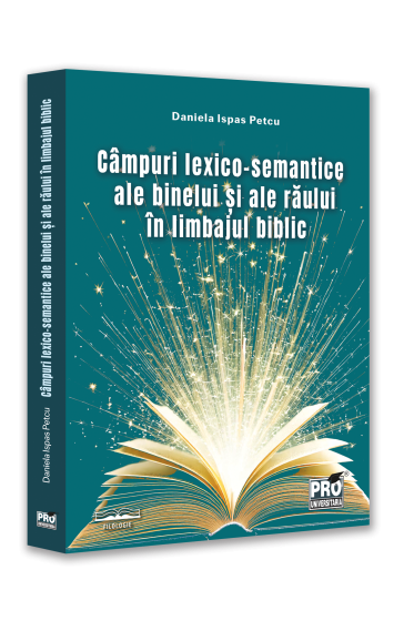 Campuri lexico-semantice ale binelui si ale raului in limbajul biblic