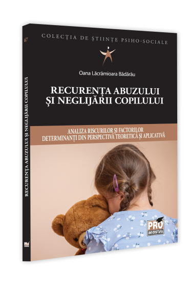 Recurenta abuzului si neglijarii copilului : analiza riscurilor si factorilor determinanti din perspectiva teoretica si aplicativa