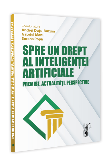 Spre un drept al inteligenței artificiale. Premise. Actualitați. Perspective