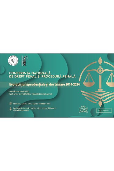ABONAMENT 5 ediții: CONFERINȚA NAȚIONALA DE DREPT PENAL ȘI PROCEDURA PENALA