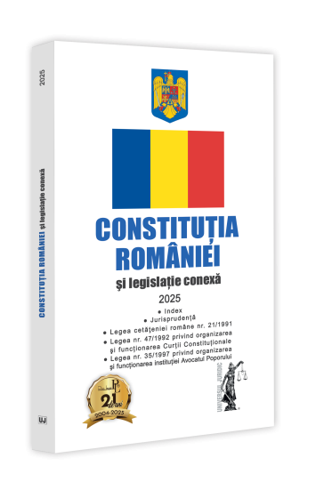 Constituția Romaniei și legislație conexa 2025