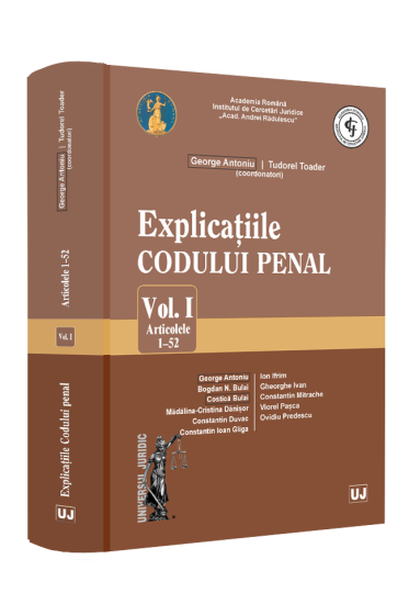 Explicațiile Codului penal. Volumul I. Articolele 1-52