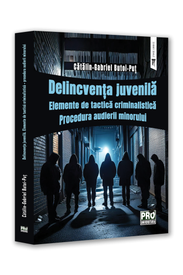 Delincventa juvenila.Elemente de tactica criminalistica. Procedura audierii minorului