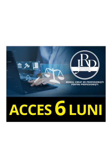 Abonament 6 luni Modul Jurisprudența Relevanta Prelucrata