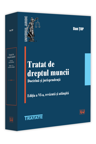 Tratat de dreptul muncii. Doctrina si jurisprudenta. Editia a VI-a, revazuta si adaugita