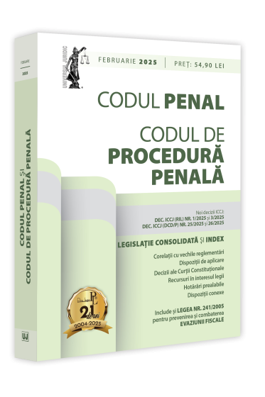 Codul penal și Codul de procedura penala: februarie 2025
