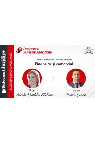 Dezbateri Jurisprudențiale - Pachet: Financiar și comercial