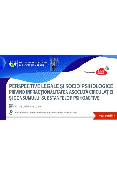 PERSPECTIVE LEGALE ȘI SOCIO-PSIHLOGICE PRIVIND INFRACȚIONALITATEA ASOCIATA CIRCULAȚIEI ȘI CONSUMULUI SUBSTANȚELOR PSIHOACTIVE 