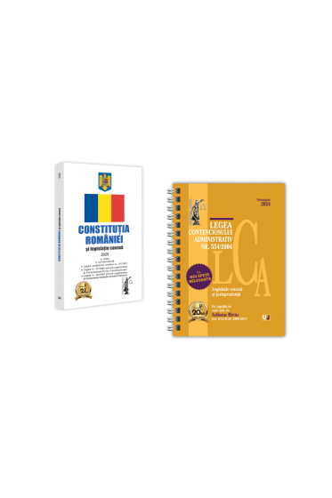 Pachet: Constitutia Romaniei  2025 si Legea contenciosului administrativ nr. 554/2004, legislatie conexa si jurisprudenta. Noiembrie 2024