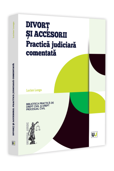 Divorț și accesorii. Practica judiciara comentata