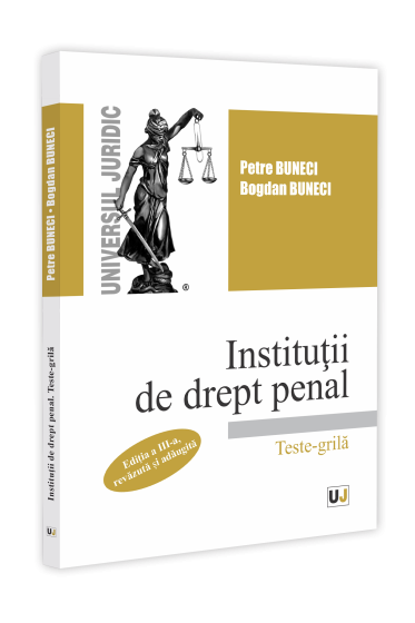 Institutii de drept penal. Teste-grila, editia a III-a, revazuta si adaugita