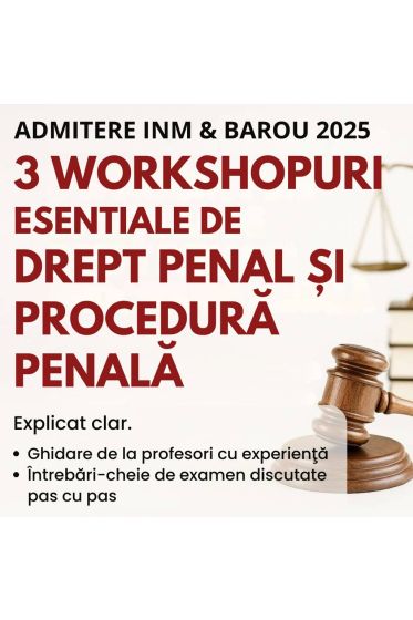 Admitere INM&Barou: 3 Workshopuri esențiale de Penal și Procedura Penala