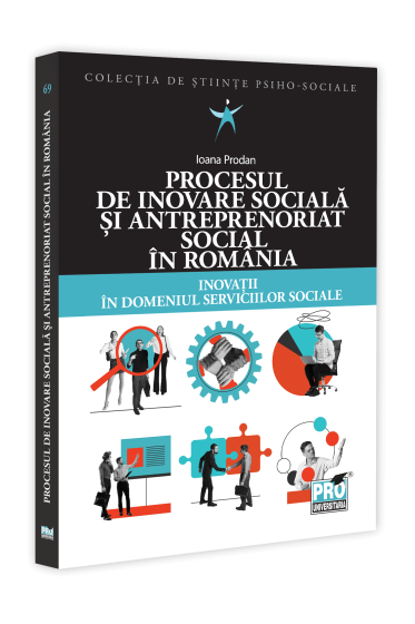 Procesul de inovare sociala si antreprenoriat social in Romania.Inovatii in domeniul serviciilor sociale