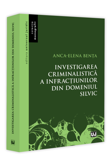 Investigarea criminalistica a infractiunilor din domeniul silvic
