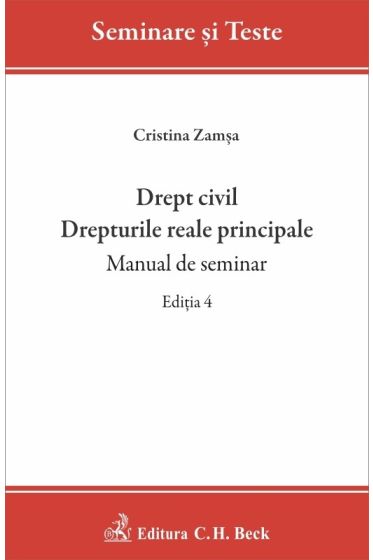 Drept civil. Drepturile reale principale. Manual de seminar. Ediția 4
