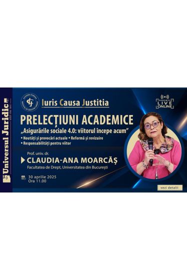 Iuris Causa Justitia – Prelecțiuni academice - Prof. univ. dr. Claudia-Ana Moarcaș 