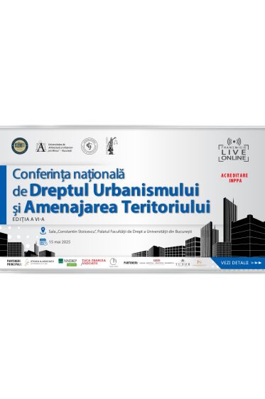 Conferința Naționala de Dreptul Urbanismului și Amenajarea Teritoriului – ediția a VI-a