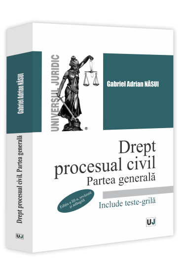 Drept procesual civil. Partea generala, editia a III-a, revazuta si adaugita