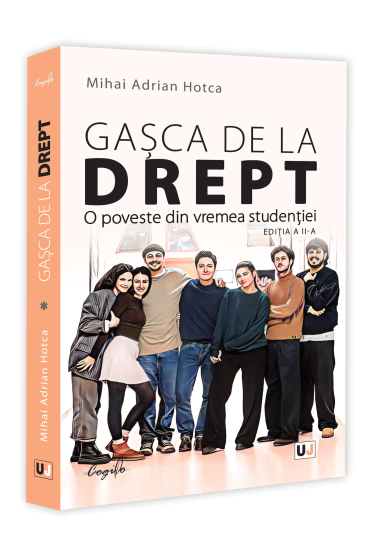 Gașca de la Drept. O poveste din vremea studenției. Ediția a II-a