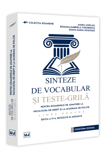 Sinteze de vocabular și teste-grila pentru examenele de admitere la Facultatea de Drept și la Academia de Poliție – Limba romana, ediția a IV-a, revazuta și adaugita