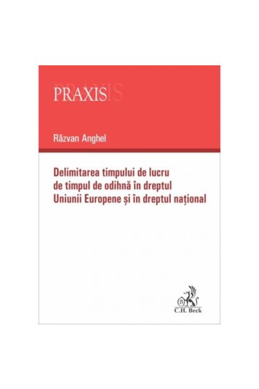 Delimitarea timpului de lucru de timpul de odihna in dreptul Uniunii Europene și in dreptul național