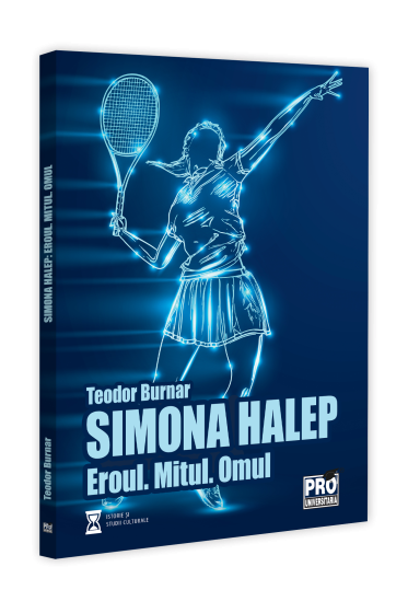 Simona Halep. Eroul. Mitul. Omul