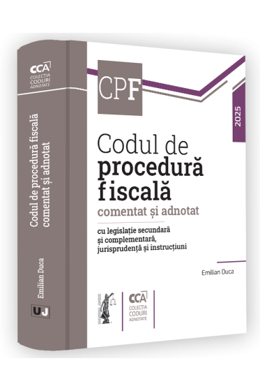 Codul de procedura fiscala comentat si adnotat cu legislatie secundara si complementara, jurisprudenta si instructiuni - 2025