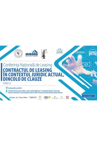 Conferința Naționala de Leasing, ediția I – Contractul de leasing in contextul juridic actual, dincolo de clauze 