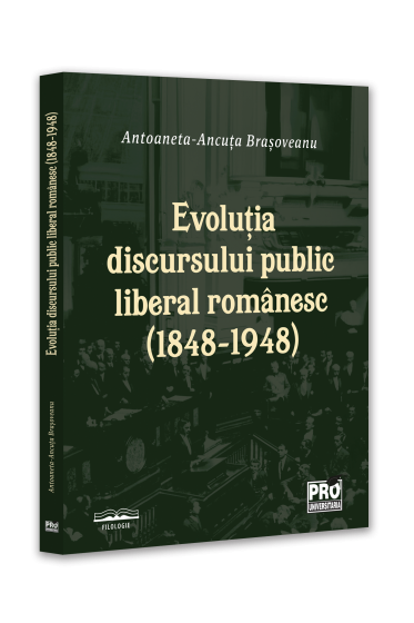 Evolutia discursului public liberal romanesc (1848-1948)