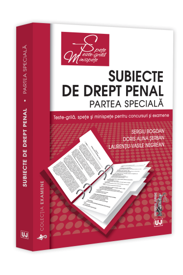 Subiecte de Drept penal. Partea speciala. Teste-grila, spețe și minispețe pentru concursuri și examene