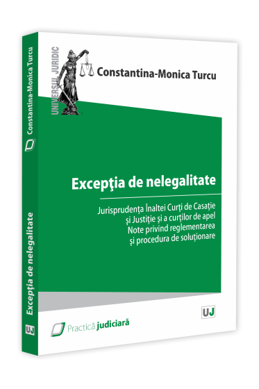 Excepția de nelegalitate. Jurisprudența Inaltei Curți de Casație și Justiție și a curților de apel. Note privind reglementarea și procedura de soluționare