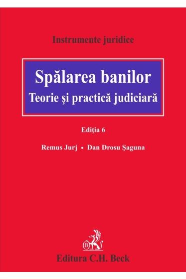 Spalarea banilor. Teorie și practica judiciara. Ediția 6