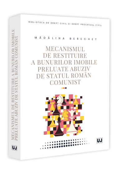 Mecanismul de restituire a bunurilor imobile preluate abuziv de statul roman comunist