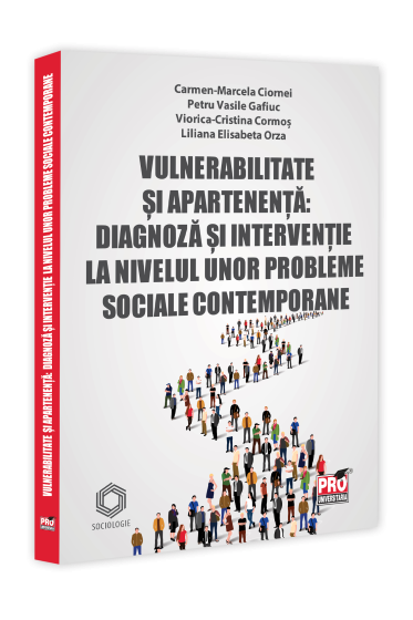 Vulnerabilitate și apartenența: diagnoza și intervenție la nivelul unor probleme sociale contemporane