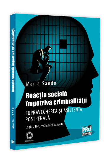 Reactia sociala impotriva criminalitatii. Supravegherea si asistenta postpenala. Editia a II-a, revazuta si adaugita