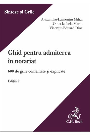 Ghid pentru admiterea in notariat. 600 de grile comentate și explicate. Ediția 2