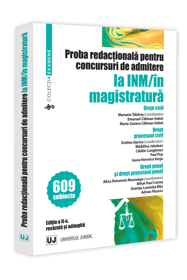 Proba redacționala pentru concursuri de admitere la INM/in magistratura. Ediția a II-a, revazuta și adaugita
