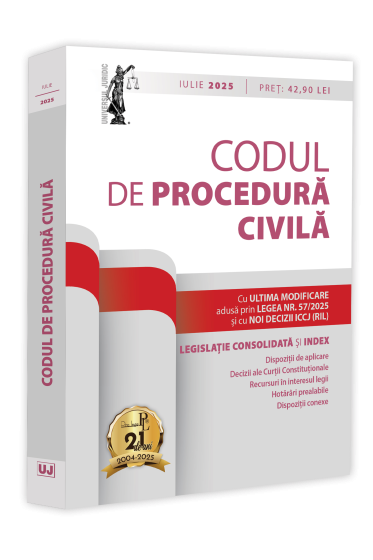 Codul de procedura civila: iulie 2025