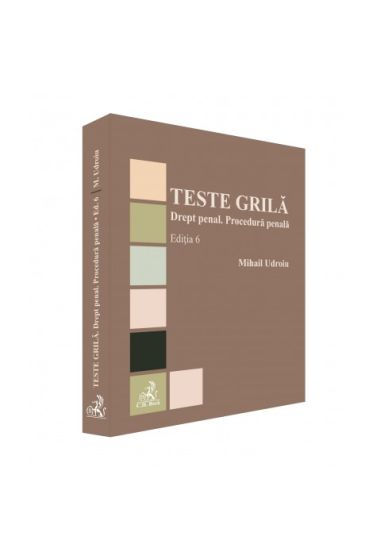Teste grila. Drept penal. Procedura penala. Ediția 6