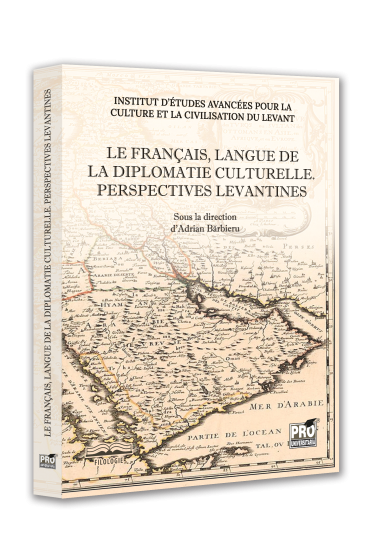 Le français, langue de la diplomatie culturelle. Perspectives levantines