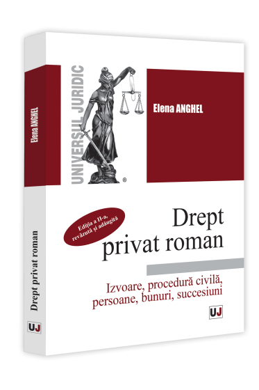 Drept privat roman. Izvoare, procedura civila, persoane, bunuri, succesiuni. Editia a II-a, revazuta si adaugita