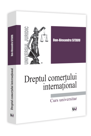 Dreptul comerțului internațional. Curs universitar