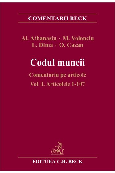 Codul muncii. Comentariu pe articole. Vol. 1. Articolele 1-107. Editia I