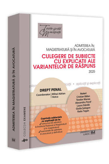 Admiterea in magistratura si in avocatura. Culegere de subiecte cu explicatii ale variantelor de raspuns. Drept penal. Editia a VII-a