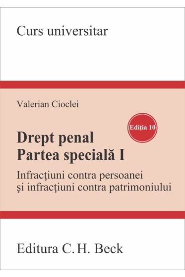 Drept penal. Partea speciala I. Infracțiuni contra persoanei și infracțiuni contra patrimoniului. Ediția 10